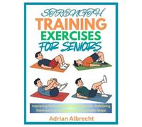Adrian Albrecht Strength Training Exercises for Seniors (Tascabile)