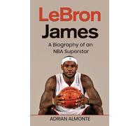 Adrian Almonte LeBron James (Copertina rigida)