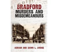 Adrian and Dawn L. Bridge Bradford Murders and Misdemeanours (Tascabile)