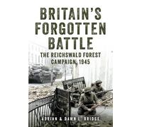 Adrian and Dawn L. Bridge Britain's Forgotten Battle (Copertina rigida)