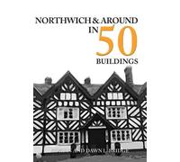 Adrian and Dawn L. Bridge Northwich & Around in 50 Buildings (Tascabile)