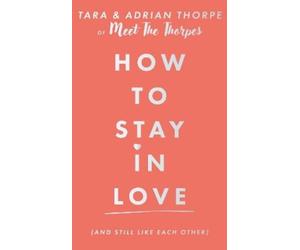 Adrian and Tara T How to stay in love (and still like each o (Copertina rigida)