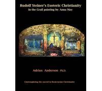 Adrian Anderson Rudolf Steiner's Esoteric Christianity in the Grail (Tascabile)