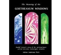 Adrian Anderson The Meaning of the Goetheanum Windows (Tascabile)