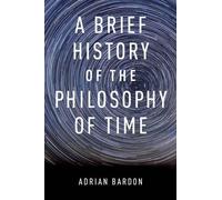 Adrian Bardon A Brief History of the Philosophy of Time (Tascabile)