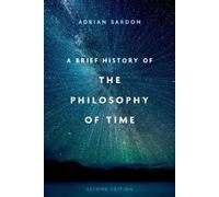Adrian Bardon A Brief History of the Philosophy of Time (Tascabile)