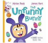 Adrian Beck James Hart The Unfunny Bunny (Copertina rigida)