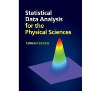 Adrian Bevan Statistical Data Analysis for the Physical Sciences (Tascabile)