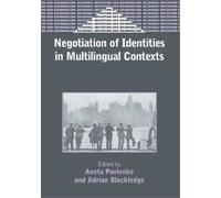 Adrian Blackledge Negotiation of Identities in Multilingual Contexts (Tascabile)