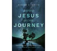 Adrian C Smith Joining Jesus on His Journey (Tascabile)