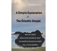 Adrian C Smith Llb A Simple Explanation of the Gnostic Gospel (Tascabile)