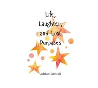 Adrian Caldwell Life, Laughter, and Lost Purposes (Tascabile)