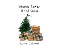 Adrian Caldwell Whispers Beneath the Christmas Tree (Tascabile)