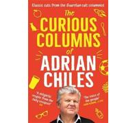 Adrian Chiles The Curious Columns of Adrian Chiles (Tascabile)