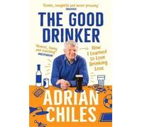 Adrian Chiles The Good Drinker (Tascabile)