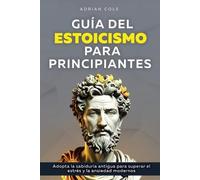 Adrian Cole Guía del Estoicismo para Principiantes (Tascabile)