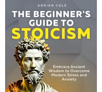 Adrian Cole The Beginner's Guide to Stoicism (Tascabile)