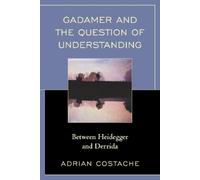 Adrian Costache Gadamer and the Question of Understanding (Tascabile)