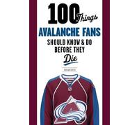Adrian Dater 100 Things Avalanche Fans Should Know & Do Before They (Tascabile)