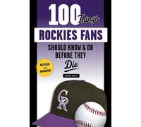 Adrian Dater 100 Things Rockies Fans Should Know & Do Before They Di (Tascabile)