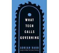 Adrian Daub What Tech Calls Governing (Tascabile) (PRESALE 18/08/2026)