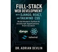 Adrian Devlin Full-Stack Web Development with Django, React, and Tai (Tascabile)