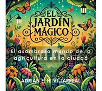 Adrián E. H. Villarreal Adrián E H Villarreal El jardín mágico (Tascabile)