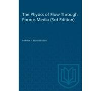 Adrian E Scheide The Physics of Flow Through Porous Media (3rd Edit (Tascabile)