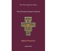 Adrian Fortescu The Eastern Churches Trilogy: The Orthodox Eastern C (Tascabile)