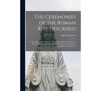 Adrian Fortescue The Ceremonies of the Roman Rite Described (Tascabile)
