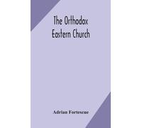 Adrian Fortescue The Orthodox Eastern Church (Copertina rigida)