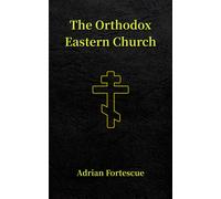 Adrian Fortescue The Orthodox Eastern Church (Copertina rigida)