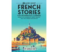 Adrian Gee 69 More Short French Stories for Intermediate Learners (Tascabile)