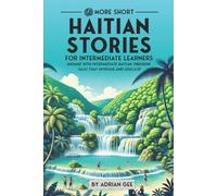 Adrian Gee 69 More Short Haitian Stories for Intermediate Learners (Tascabile)