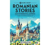 Adrian Gee 69 More Short Romanian Stories for Intermediate Learners (Tascabile)