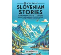 Adrian Gee 69 More Short Slovenian Stories for Intermediate Learners (Tascabile)