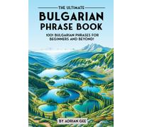 Adrian Gee The Ultimate Bulgarian Phrase Book: 1001 Bulgarian Phrase (Tascabile)