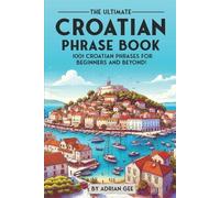 Adrian Gee The Ultimate Croatian Phrase Book (Tascabile)