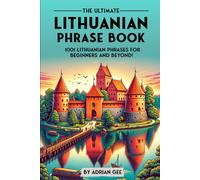Adrian Gee The Ultimate Lithuanian Phrase Book: 1001 Lithuanian Phra (Tascabile)