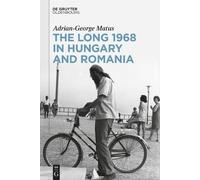 Adrian-George Matus The Long 1968 in Hungary and Romania (Copertina rigida)
