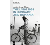 Adrian-George Matus The Long 1968 in Hungary and Romania (Copertina rigida)