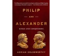 Adrian Goldsworthy Philip and Alexander (Tascabile)