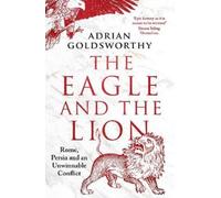Adrian Goldsworthy The Eagle and the Lion (Tascabile)