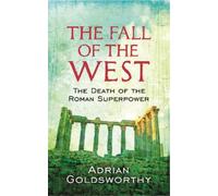 Adrian Goldsworthy The Fall Of The West (Tascabile)