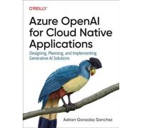 Adrian Gonzalez Sanc Azure OpenAI Service for Cloud Native Applicati (Tascabile)