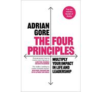 The Four Principles: Multiply Your Impact in Life and Leadership