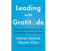 Adrian Gostick Chester Elton Leading with Gratitude (Copertina rigida)