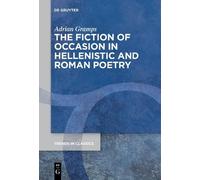 Adrian Gramps The Fiction of Occasion in Hellenistic and Roman Poetr (Tascabile)