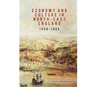 Adrian Green Economy and Culture in North-East England, 1500- (Copertina rigida)