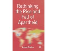 Adrian Guelke Rethinking the Rise and Fall of Apartheid (Tascabile)
